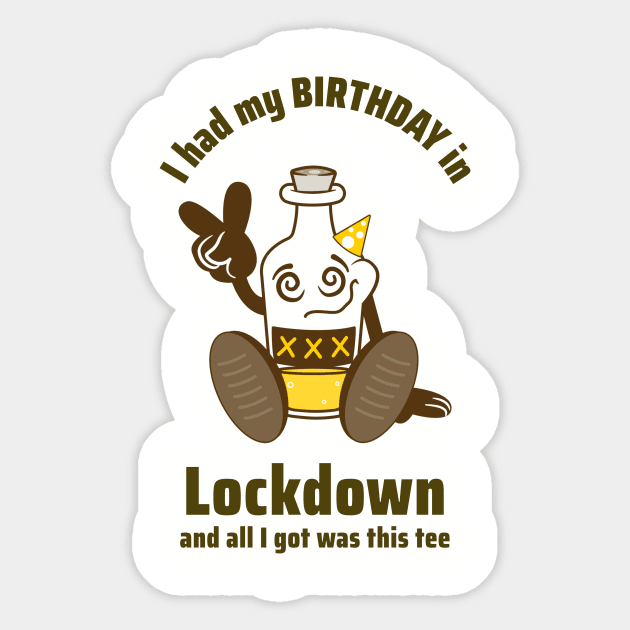 I had my birthday in lockdown but all I got was this tee Sticker by SunnyOak